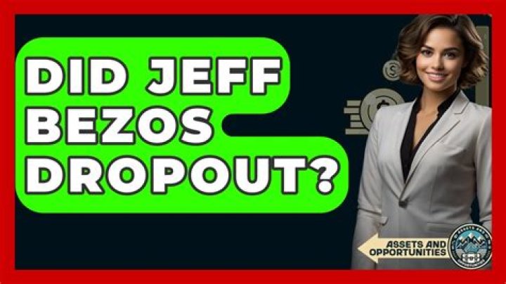 Did Jeff Bezos Dropout?