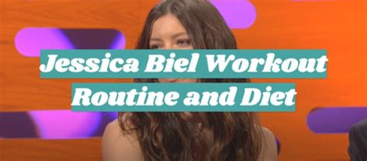 Jessica Biel 2017 Workout and Diet Plan