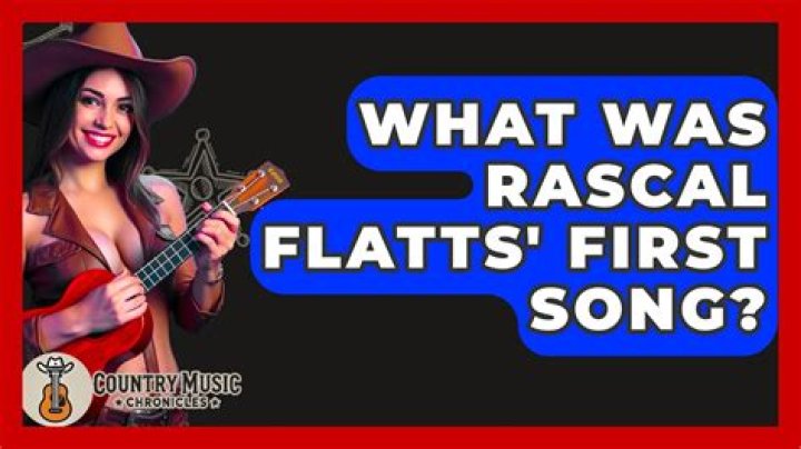 What Was Rascal Flatts’ First Song?